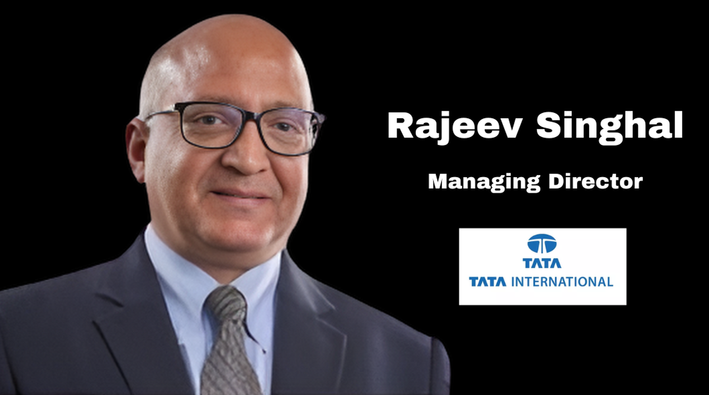 Rajeev Singhal Appointed MD, Tata International