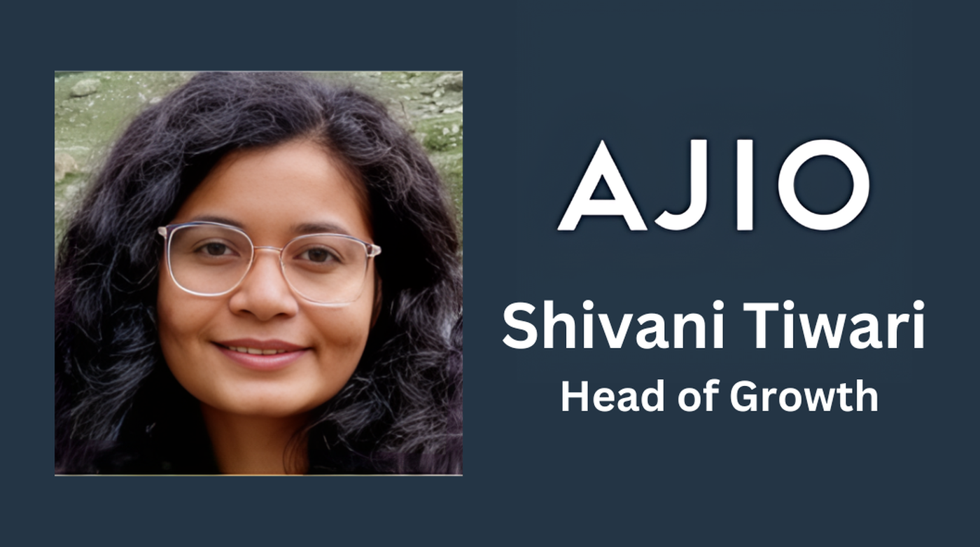  AJIO Welcomes Shivani Tiwari as Head of Growth